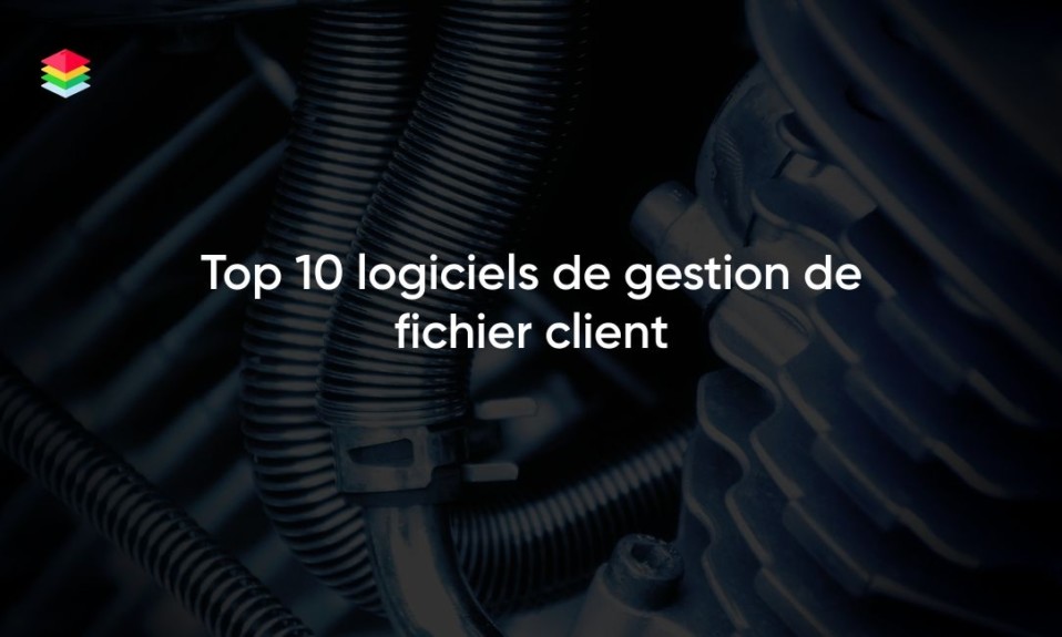 Top 10 logiciels de gestion de fichier client
