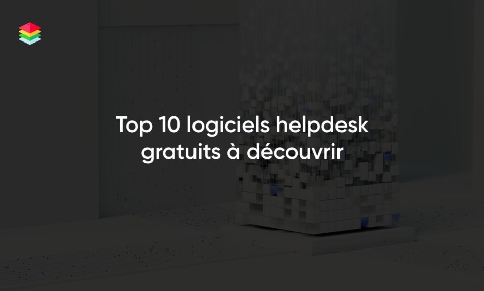 Top 10 logiciels helpdesk gratuits à découvrir
